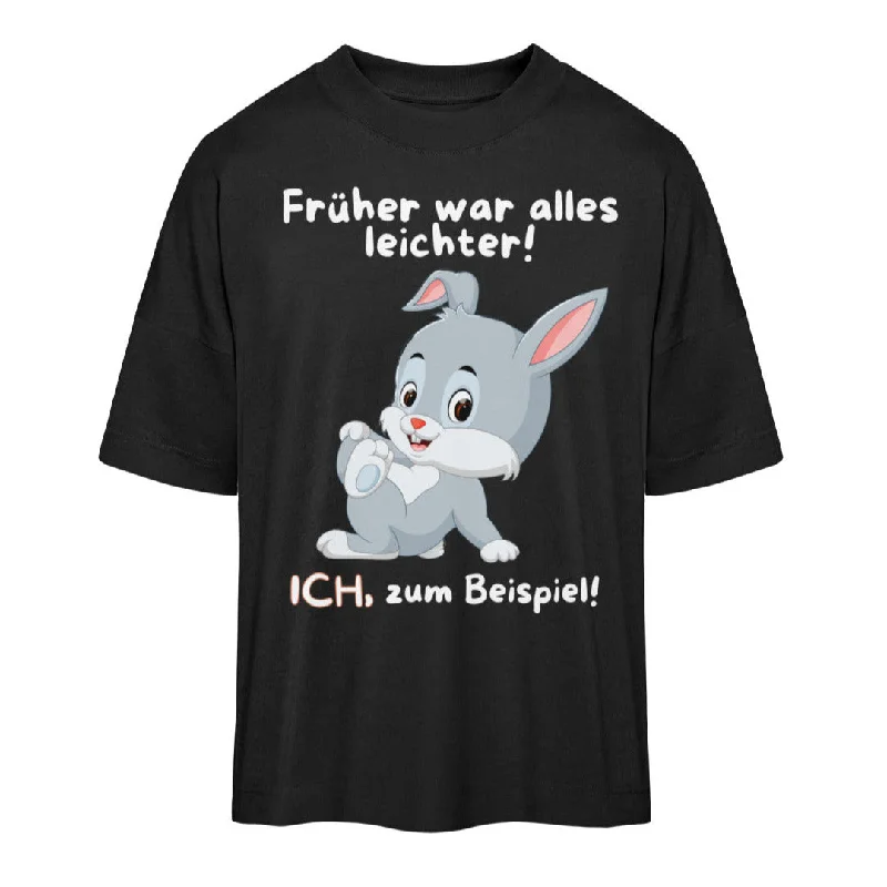 Früher war alles leichter -Hase  - Oversized Shirt Unisex