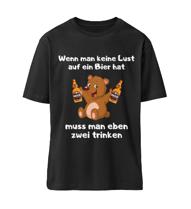 Wenn man keine Lust auf ein Bier hat Bär Oversized Shirt Unisex