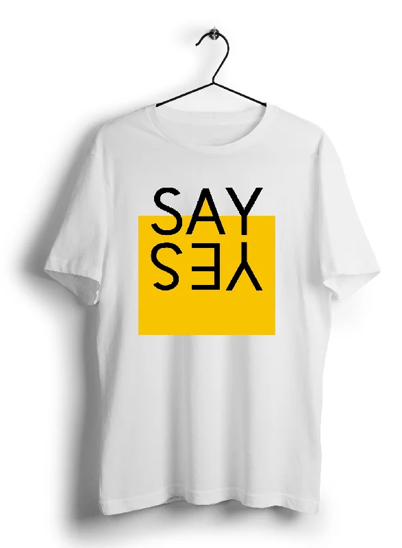 Say Yes T Shirt