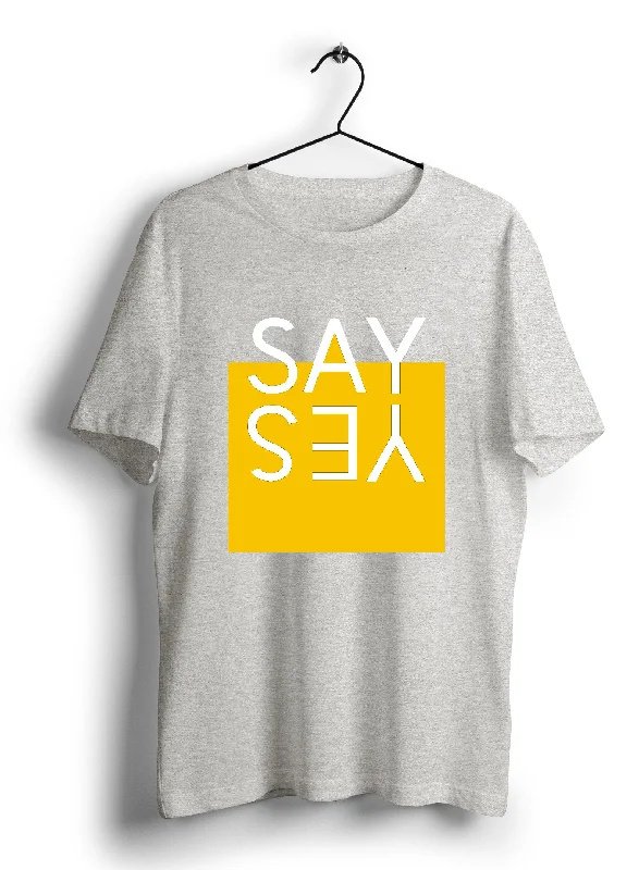 Say Yes T Shirt