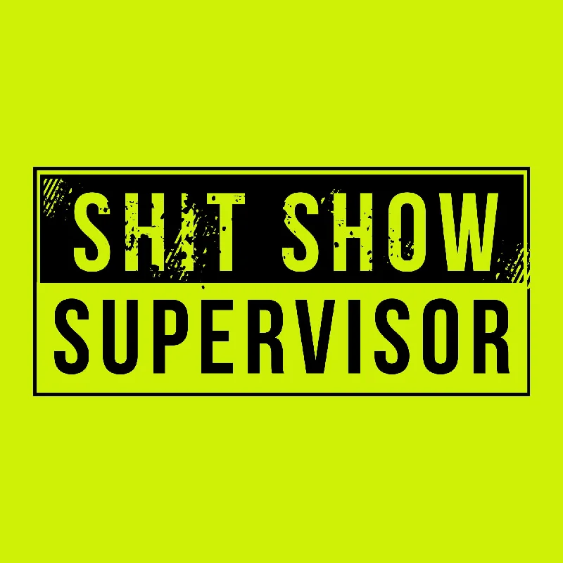 Sh*t Show Supervisor Long Sleeve - Safety Green