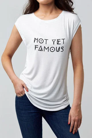 Slogan NOT YET FAMOUS Tee