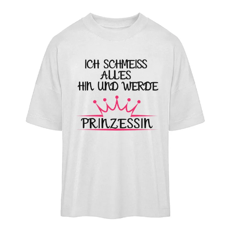 und werde Prinzessin  - Oversized Shirt Unisex